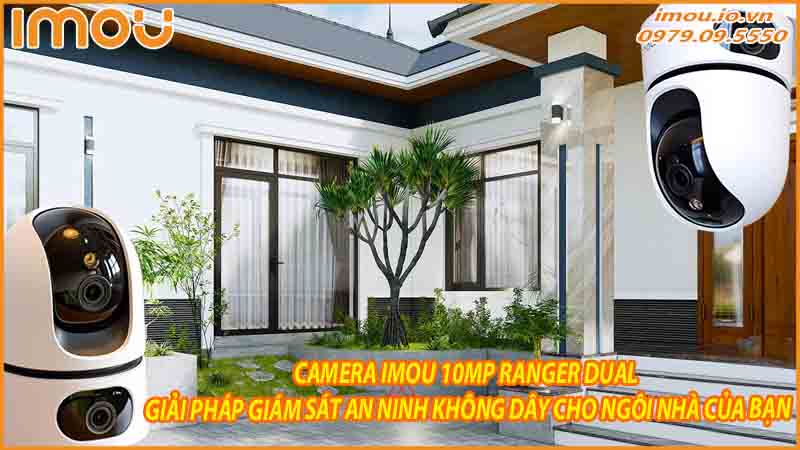 camera-imou-10mp-ranger-dual-giai-phap-giam-sat-an-ninh-khong-day-cho-ngoi-nha-cua-ban-0