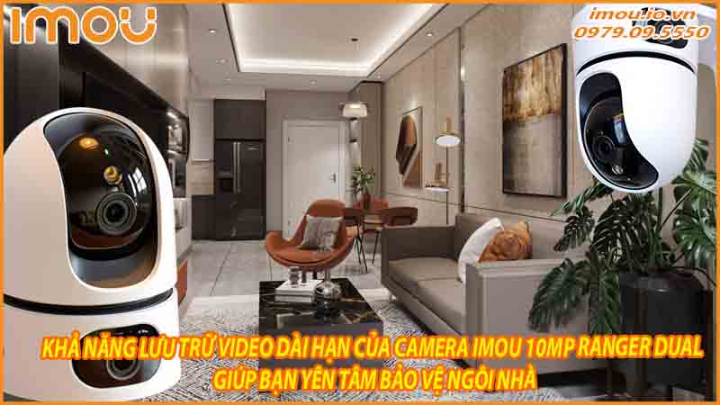 kha-nang-luu-tru-video-dai-han-cua-camera-imou-giup-ban-yen-tam-bao-ve-ngoi-nha-0