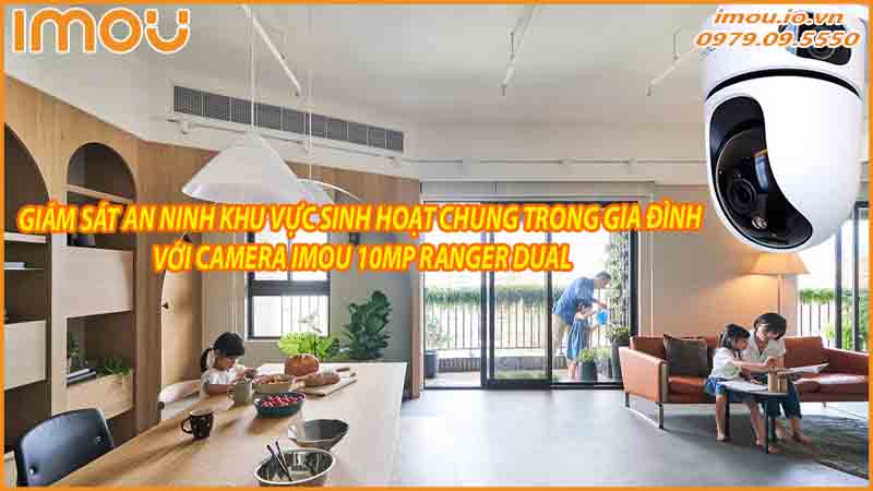 giam-sat-an-ninh-khu-vuc-sinh-hoat-chung-trong-gia-dinh-voi-camera-imou-10mp-ranger-dual-0