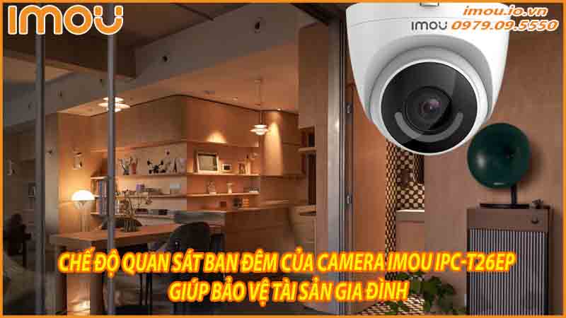 che-do-quan-sat-ban-dem-cua-camera-imou-ipc-t26ep-giup-bao-ve-tai-san-gia-dinh-0