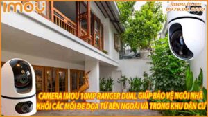camera-imou-10mp-ranger-dual-giup-bao-ve-ngoi-nha-khoi-cac-moi-de-doa-tu-ben-ngoai-va-trong-khu-dan-cu-0