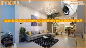 giam-sat-bao-mat-tot-hon-cho-nha-o-voi-camera-imou-ipc-t26ep-0