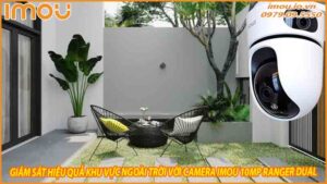 giam-sat-hieu-qua-khu-vuc-ngoai-troi-voi-camera-imou-10mp-ranger-dual-0