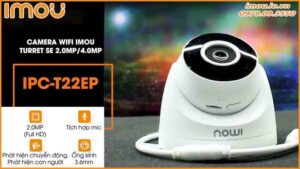 camera-imou-2mp-turret-se-ipc-t22ep-lua-chon-hoan-hao-cho-bao-ve-con-nguoi-va-tai-san-0