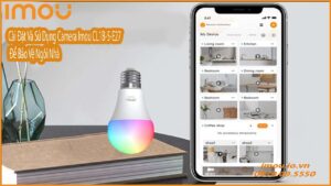 Cài Đặt Camera Imou CL1B-5-E27 Để Bảo Vệ Ngôi Nhà Tại Đà Nẵng - Hướng Dẫn Imou Da Nang