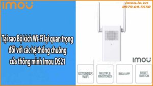 Tại sao Bộ kích Wi-Fi lại quan trọng đối với các hệ thống chuông cửa thông minh Imou DS21