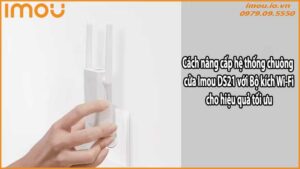 Cách nâng cấp hệ thống chuông cửa Imou DS21 với Bộ kích Wi-Fi cho hiệu quả tối ưu