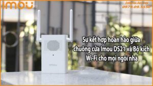 Sự kết hợp hoàn hảo giữa chuông cửa Imou DS21 và Bộ kích Wi-Fi cho mọi ngôi nhà
