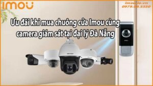 Ưu đãi khi mua chuông cửa Imou cùng camera giám sát tại đại lý Đà Nẵng