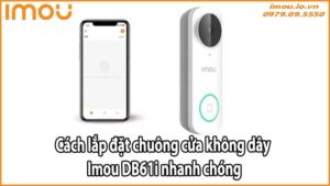 Cách lắp đặt chuông cửa không dây Imou DB61i nhanh chóng