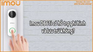Imou DB61i có hỗ trợ ghi hình và lưu trữ không?
