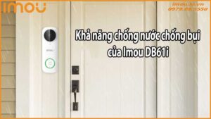 Khả năng chống nước, chống bụi của Imou DB61i