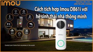 Cách tích hợp Imou DB61i với hệ sinh thái nhà thông minh