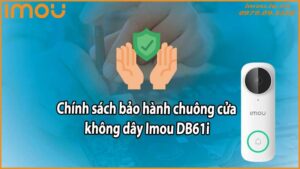 Chính sách bảo hành chuông cửa không dây Imou DB61i