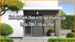 Kinh nghiệm chọn vị trí lắp chuông cửa Imou DB61i tối ưu nhất