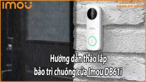 Hướng dẫn tháo lắp bảo trì chuông cửa Imou DB61i