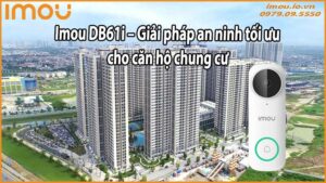 Imou DB61i – giải pháp an ninh tối ưu cho căn hộ chung cư