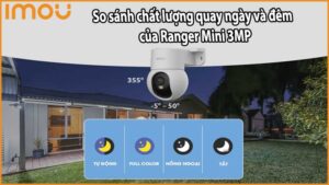 So sánh chất lượng quay ngày và đêm của Ranger Mini 3MP
