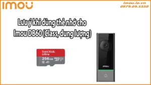 Lưu ý khi dùng thẻ nhớ cho Imou DB60 (Class, dung lượng)