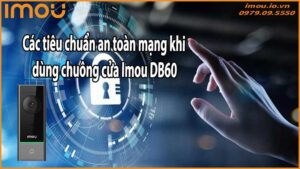 Các tiêu chuẩn an toàn mạng khi dùng chuông cửa Imou DB60