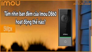 Tầm nhìn ban đêm của Imou DB60 hoạt động thế nào?