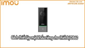 Cách thiết lập mật khẩu riêng cho thiết bị DB60