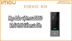 Mẹo bảo vệ Imou DB60 khỏi thời tiết mưa lớn
