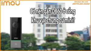 Có nên gắn DB60 ở cổng khu vực chung cư mini?