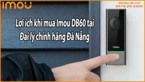 Lợi ích khi mua Imou DB60 tại Đại lý chính hãng Đà Nẵng