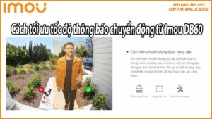 Cách tối ưu tốc độ thông báo chuyển động từ Imou DB60