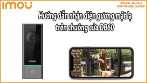 Hướng dẫn nhận diện gương mặt lạ trên chuông cửa DB60