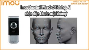 Imou Doorbell Wired có tích hợp AI nhận diện khuôn mặt không?