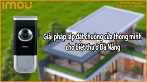 Giải pháp lắp đặt chuông cửa thông minh cho biệt thự ở Đà Nẵng