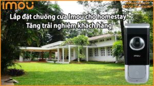 Lắp đặt chuông cửa Imou cho homestay – Tăng trải nghiệm khách hàng