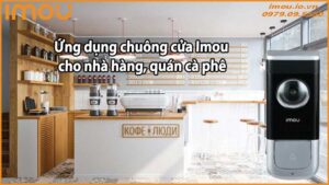 Ứng dụng chuông cửa Imou cho nhà hàng, quán cà phê