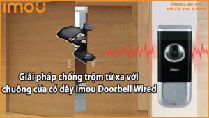 Giải pháp chống trộm từ xa với chuông cửa có dây Imou Doorbell Wired