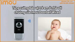 Tăng cường bảo vệ trẻ em ở nhà với chuông cửa Imou Doorbell Wired