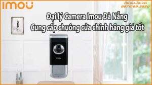 Đại lý Camera Imou Đà Nẵng – Cung cấp chuông cửa chính hãng giá tốt
