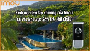 Kinh nghiệm lắp chuông cửa Imou tại các khu vực Sơn Trà, Hải Châu
