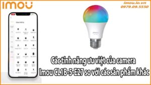 Các tính năng ưu việt của camera Imou CL1B-5-E27 so với các sản phẩm khác