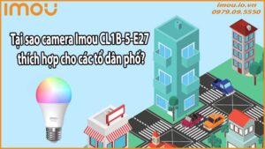 Tại sao camera Imou CL1B-5-E27 thích hợp cho các tổ dân phố?