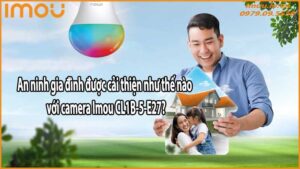 An ninh gia đình được cải thiện như thế nào với camera Imou CL1B-5-E27?
