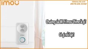 Chuông cửa Wi-Fi Imou Chime là gì? Có gì nổi bật?