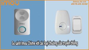So sánh Imou Chime với các loại chuông cửa truyền thống