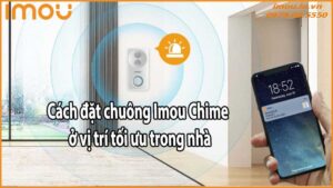 Cách đặt chuông Imou Chime ở vị trí tối ưu trong nhà