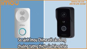 So sánh Imou Chime với các dòng chuông tương thích của hãng khác