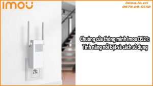 Chuông cửa thông minh Imou DS21: Tính năng nổi bật và cách sử dụng