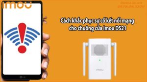 Cách khắc phục sự cố kết nối mạng cho chuông cửa Imou DS21
