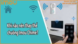 Khi nào nên thay thế chuông Imou Chime?