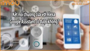 Kết nối chuông cửa với Alexa Google Assistant có được không?